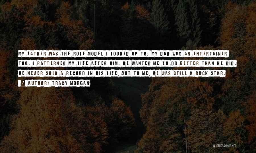 My Dad Is My Rock Quotes By Tracy Morgan