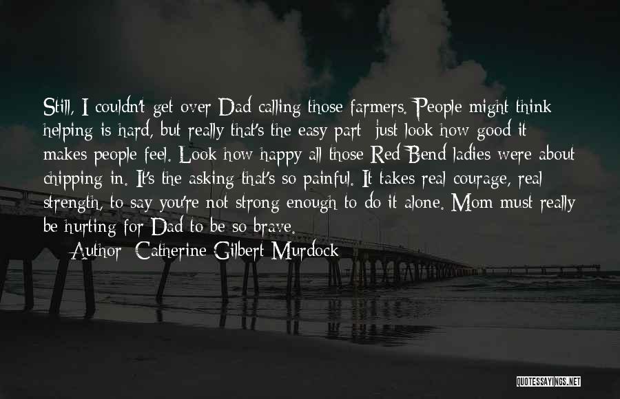 My Dad Is My Strength Quotes By Catherine Gilbert Murdock