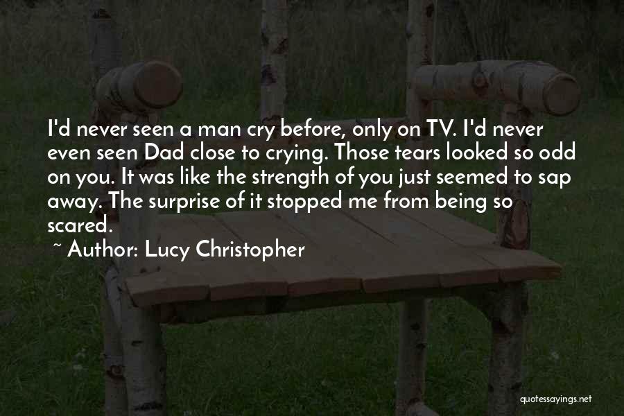 My Dad Is My Strength Quotes By Lucy Christopher