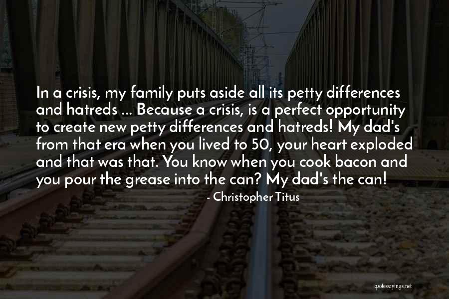 My Dad Is Not Perfect Quotes By Christopher Titus My Dad Is Not Perfect Quotes By Christopher Titus