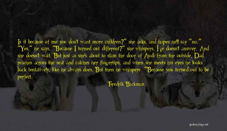 My Dad Is Not Perfect Quotes By Fredrik Backman My Dad Is Not Perfect Quotes By Fredrik Backman