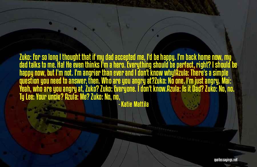 My Dad Is Not Perfect Quotes By Katie Mattila My Dad Is Not Perfect Quotes By Katie Mattila