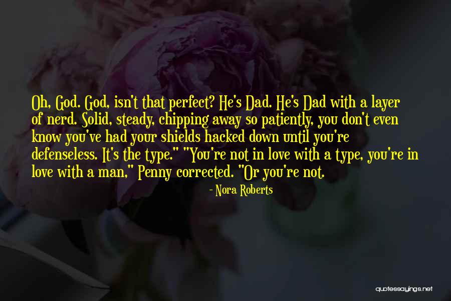My Dad Is Not Perfect Quotes By Nora Roberts My Dad Is Not Perfect Quotes By Nora Roberts