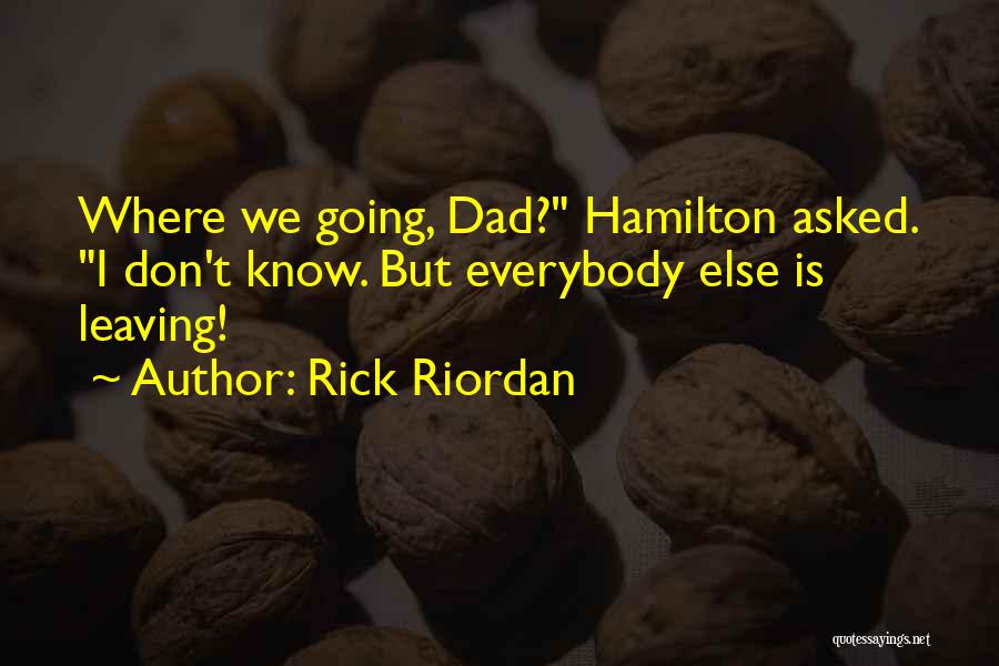 My Dad Leaving Quotes By Rick Riordan