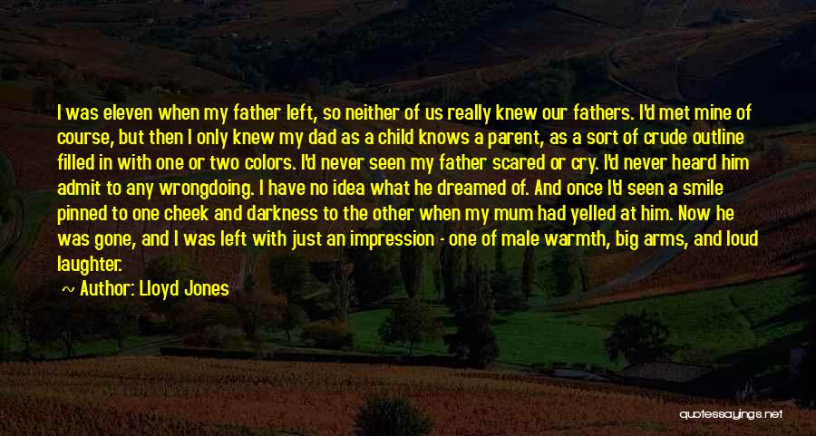 My Dad Left Us Quotes By Lloyd Jones