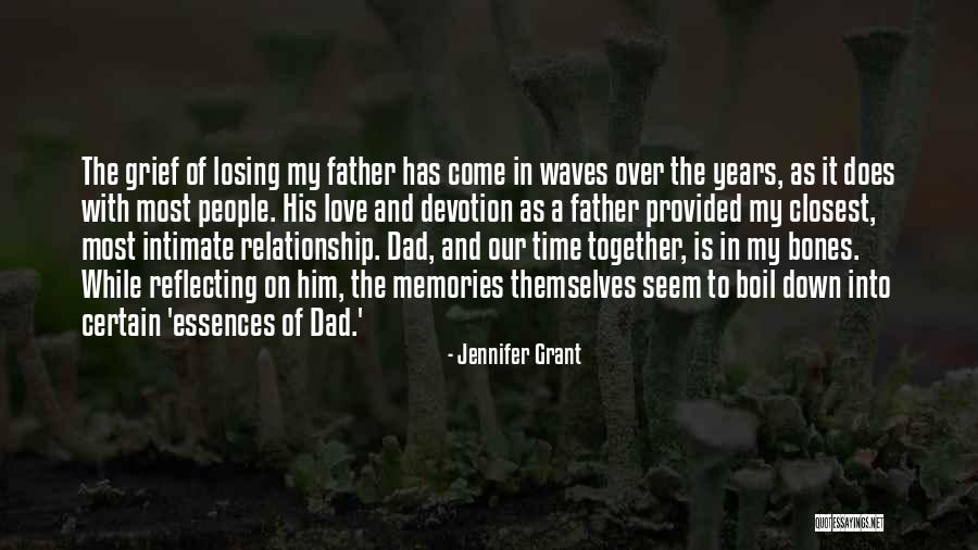 My Dad Memories Quotes By Jennifer Grant My Dad Memories Quotes By Jennifer Grant
