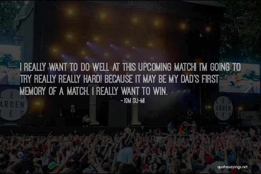 My Dad Memories Quotes By Kim Su-mi My Dad Memories Quotes By Kim Su-mi