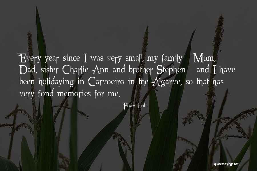 My Dad Memories Quotes By Pixie Lott My Dad Memories Quotes By Pixie Lott