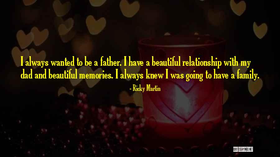 My Dad Memories Quotes By Ricky Martin My Dad Memories Quotes By Ricky Martin