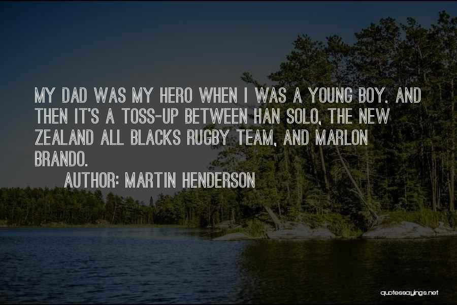 My Dad My Hero Quotes By Martin Henderson