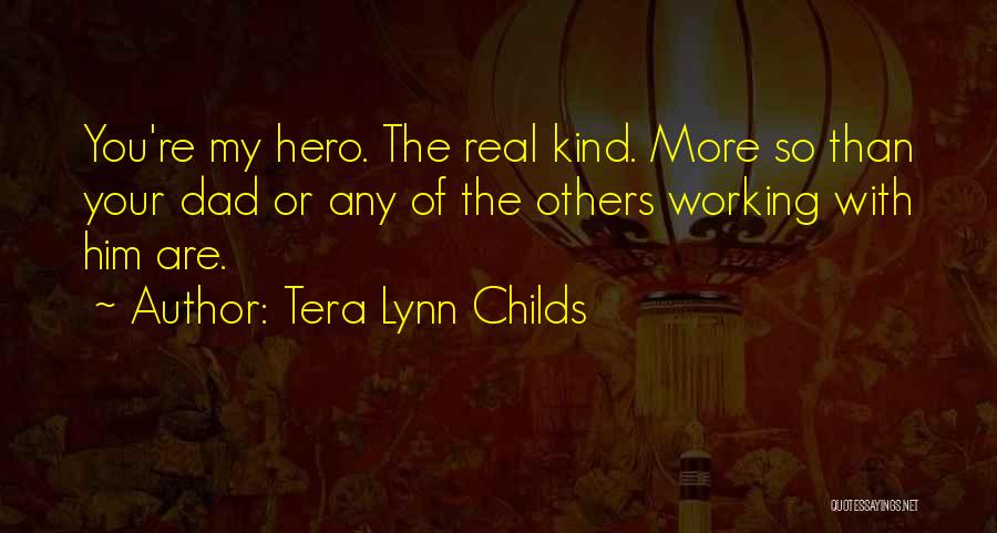 My Dad My Hero Quotes By Tera Lynn Childs