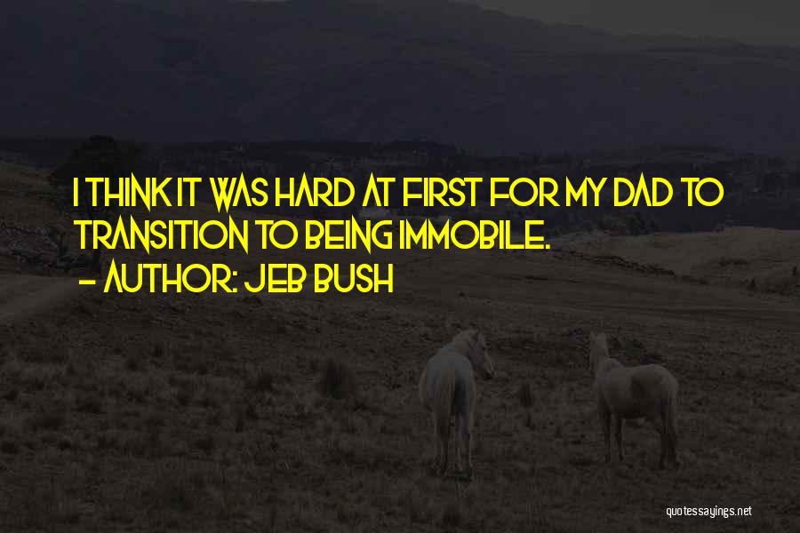 My Dad Not Being There For Me Quotes By Jeb Bush