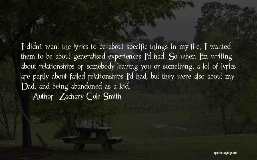 My Dad Not Being There For Me Quotes By Zachary Cole Smith