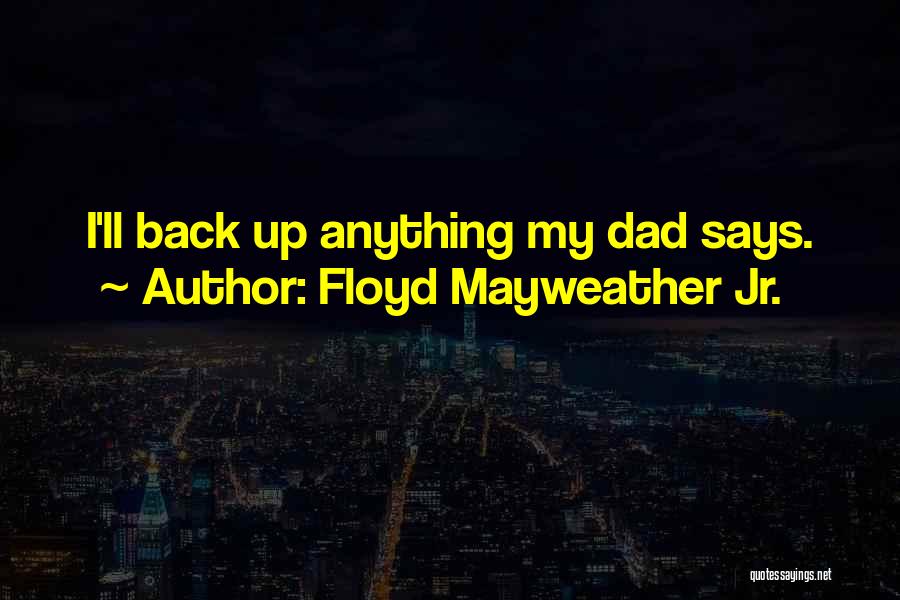 My Dad Says Quotes By Floyd Mayweather Jr.