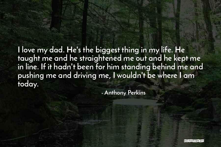 My Dad Taught Me Quotes By Anthony Perkins My Dad Taught Me Quotes By Anthony Perkins