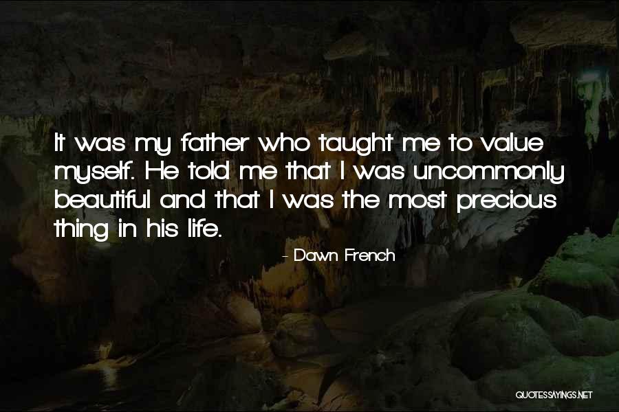 My Dad Taught Me Quotes By Dawn French My Dad Taught Me Quotes By Dawn French