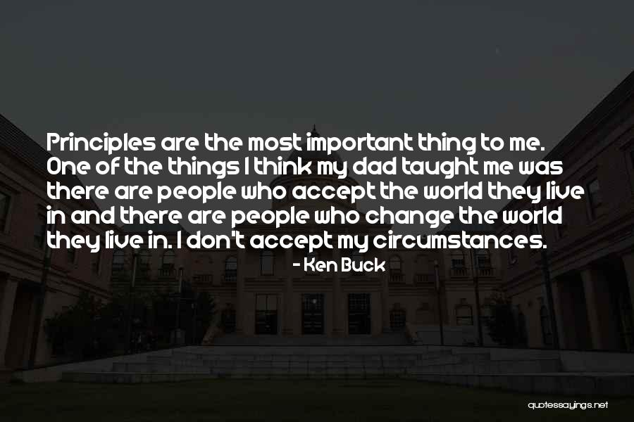 My Dad Taught Me Quotes By Ken Buck My Dad Taught Me Quotes By Ken Buck