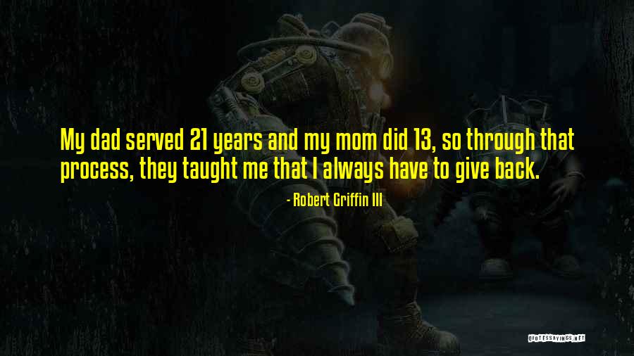 My Dad Taught Me Quotes By Robert Griffin III My Dad Taught Me Quotes By Robert Griffin III