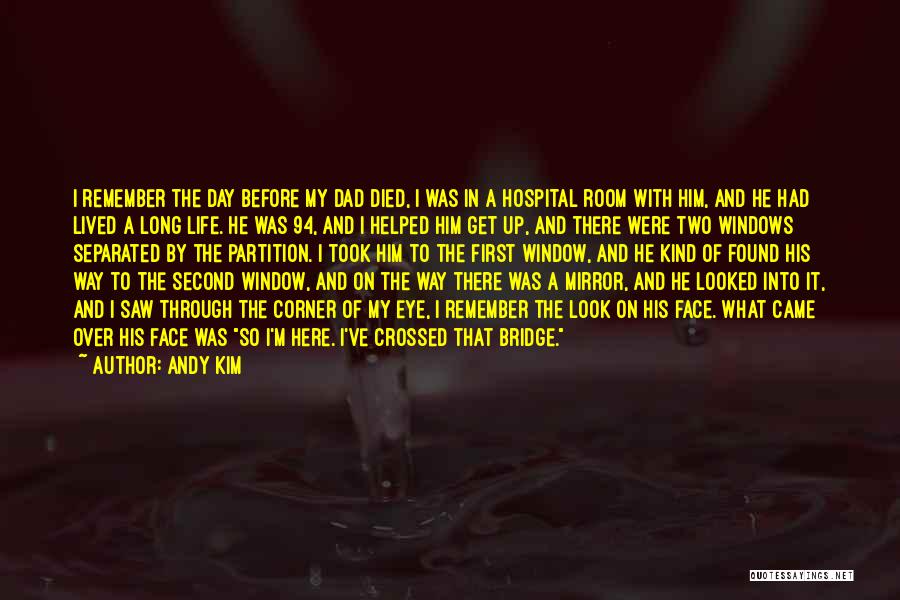 My Dad Who Died Quotes By Andy Kim