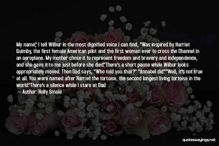 My Dad Who Died Quotes By Holly Smale