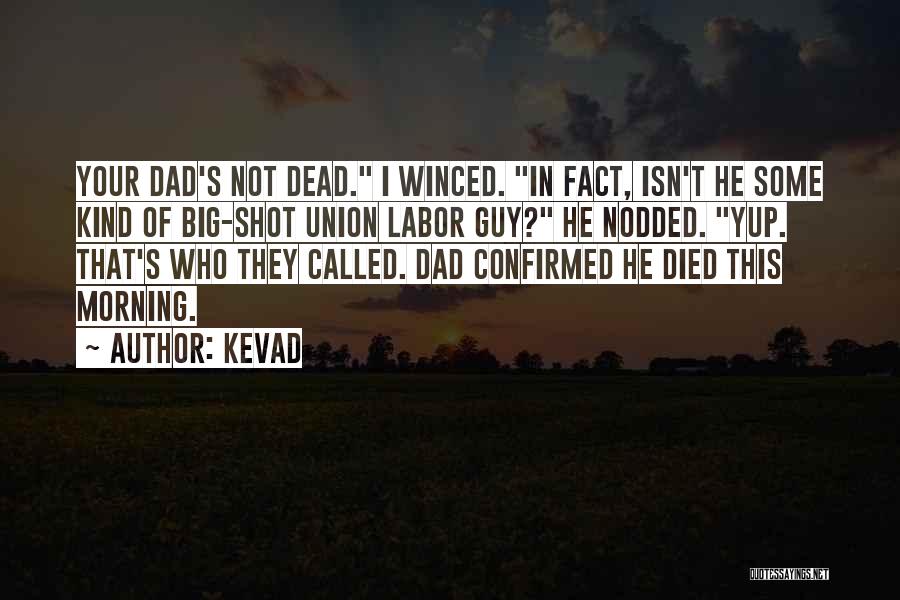 My Dad Who Died Quotes By KevaD