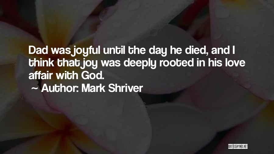 My Dad Who Died Quotes By Mark Shriver