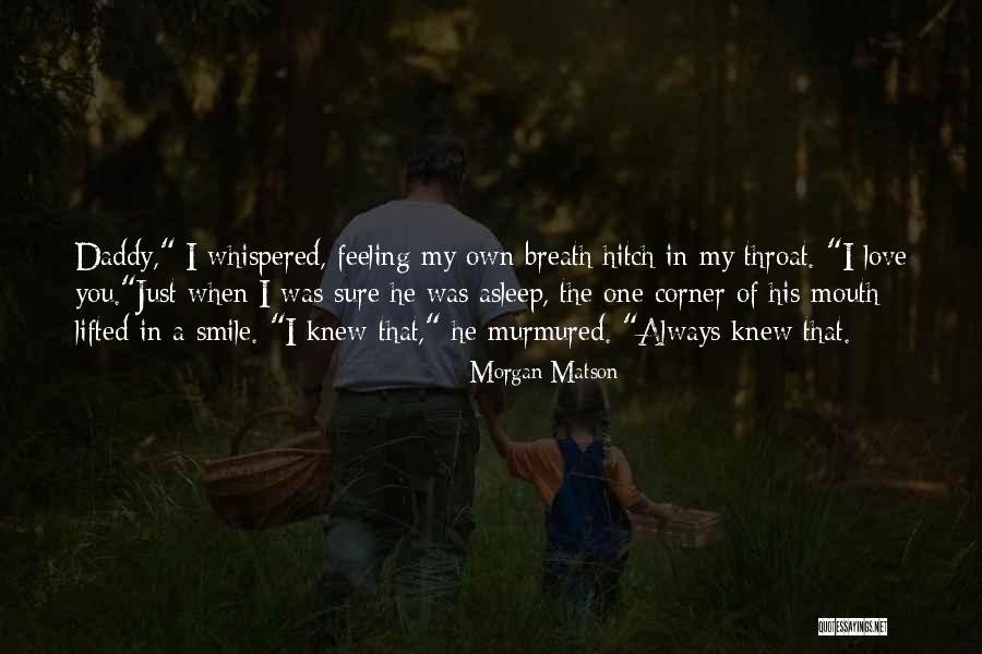 My Daddy Love Quotes By Morgan Matson