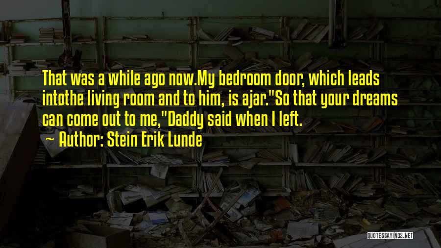 My Daddy Love Quotes By Stein Erik Lunde