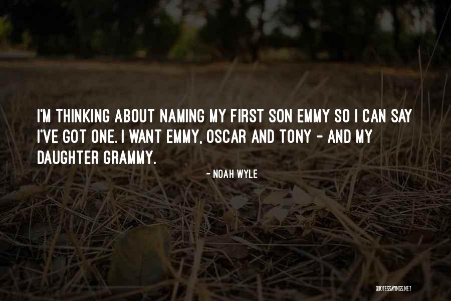 My Daughter And Son Quotes By Noah Wyle My Daughter And Son Quotes By Noah Wyle
