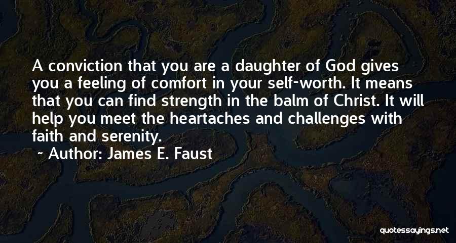 My Daughter Gives Me Strength Quotes By James E. Faust
