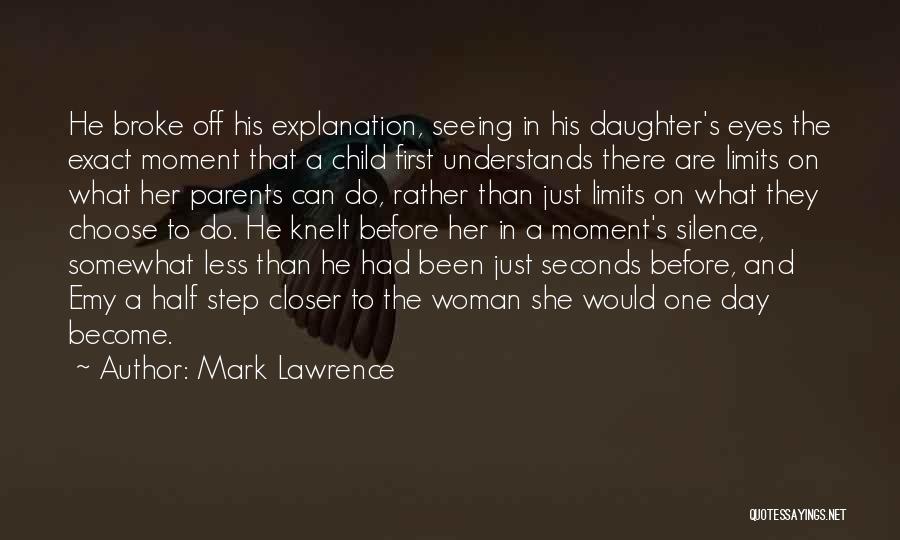 My Daughter Growing Up Quotes By Mark Lawrence