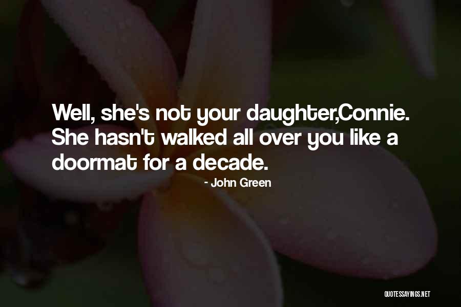 My Daughter Is Just Like Me Quotes By John Green