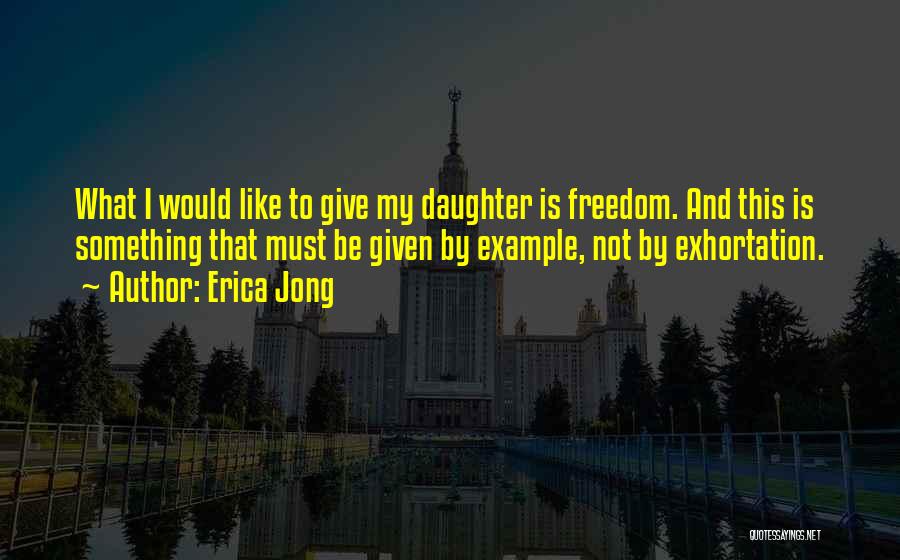 My Daughter Is My Quotes By Erica Jong