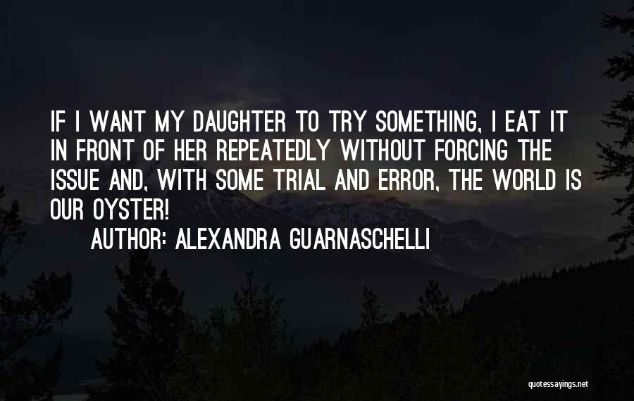 My Daughter Quotes By Alexandra Guarnaschelli