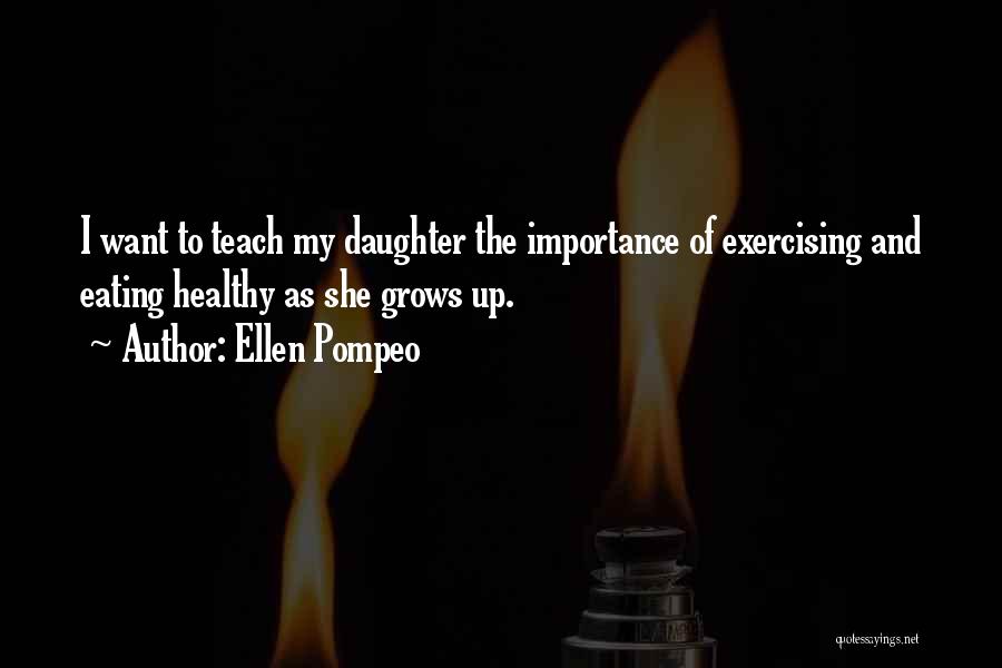 My Daughter Quotes By Ellen Pompeo