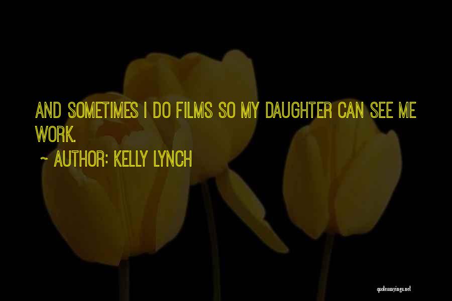 My Daughter Quotes By Kelly Lynch