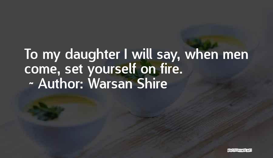 My Daughter Quotes By Warsan Shire