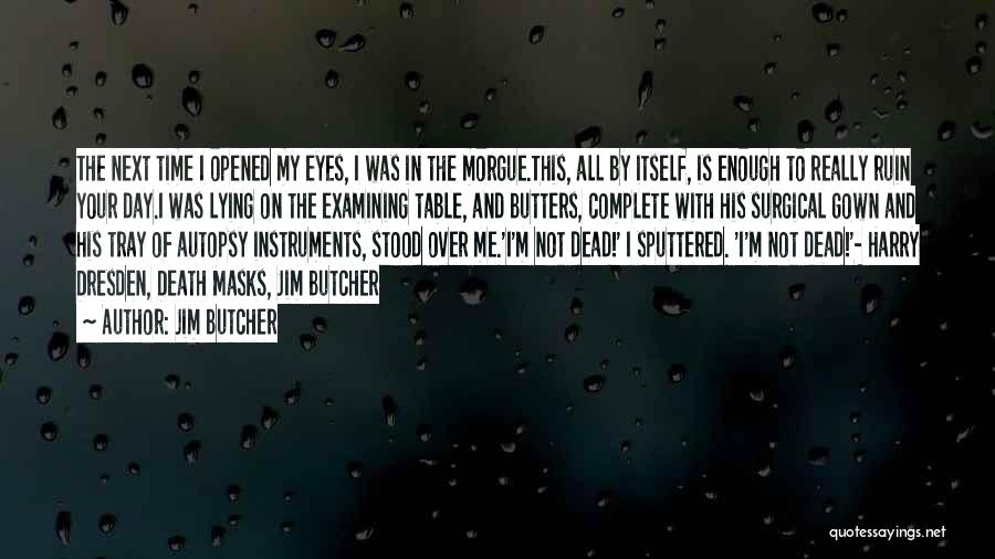 My Day Is Not Complete Quotes By Jim Butcher