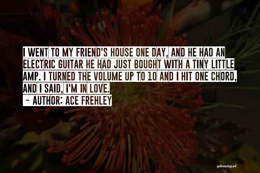 My Day One Friend Quotes By Ace Frehley