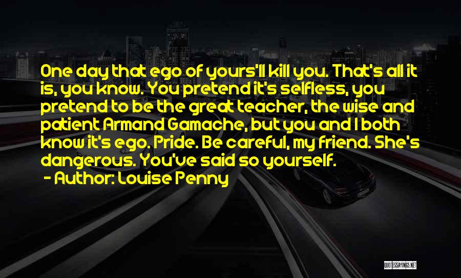 My Day One Friend Quotes By Louise Penny