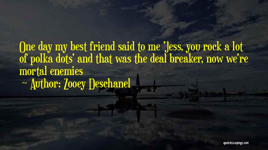 My Day One Friend Quotes By Zooey Deschanel