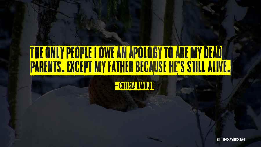 My Dead Father Quotes By Chelsea Handler My Dead Father Quotes By Chelsea Handler