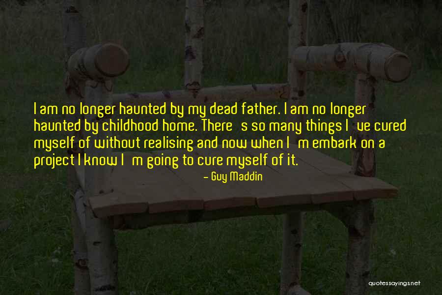 My Dead Father Quotes By Guy Maddin My Dead Father Quotes By Guy Maddin