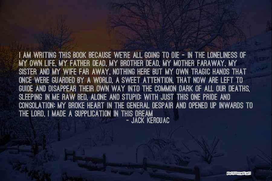 My Dead Father Quotes By Jack Kerouac My Dead Father Quotes By Jack Kerouac