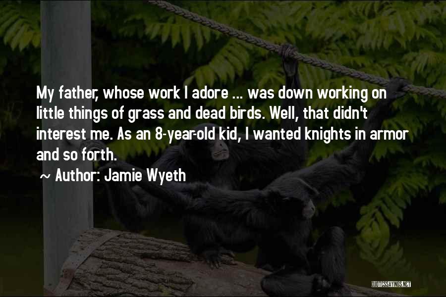 My Dead Father Quotes By Jamie Wyeth