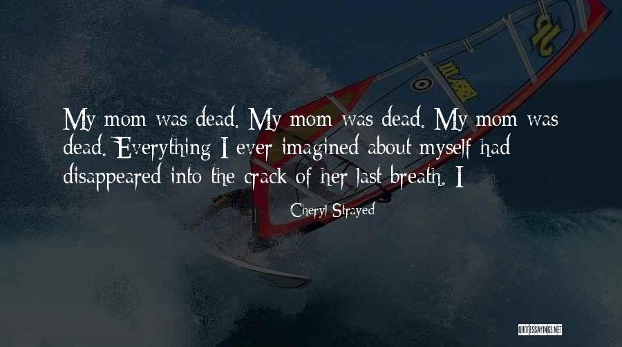 My Dead Mom Quotes By Cheryl Strayed
