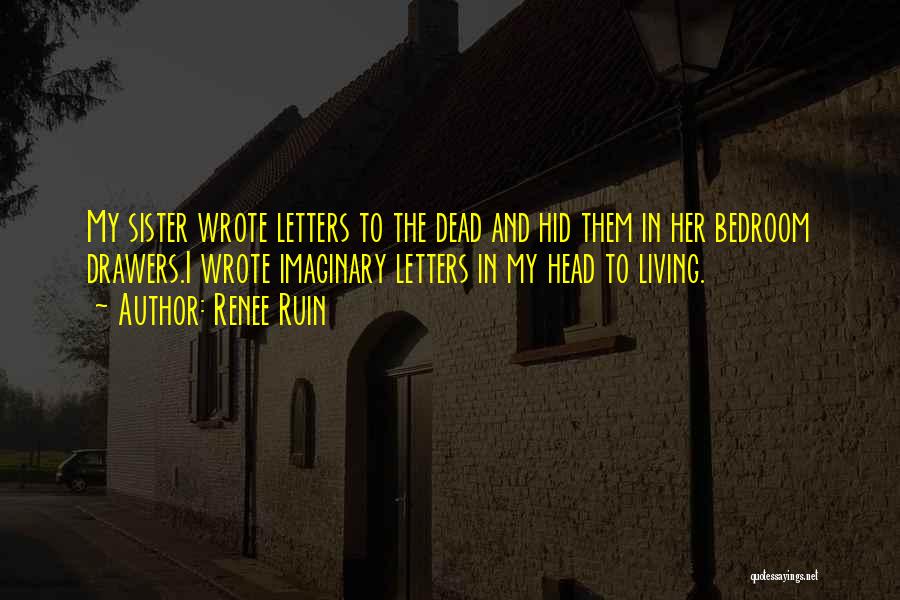 My Dead Sister Quotes By Renee Ruin