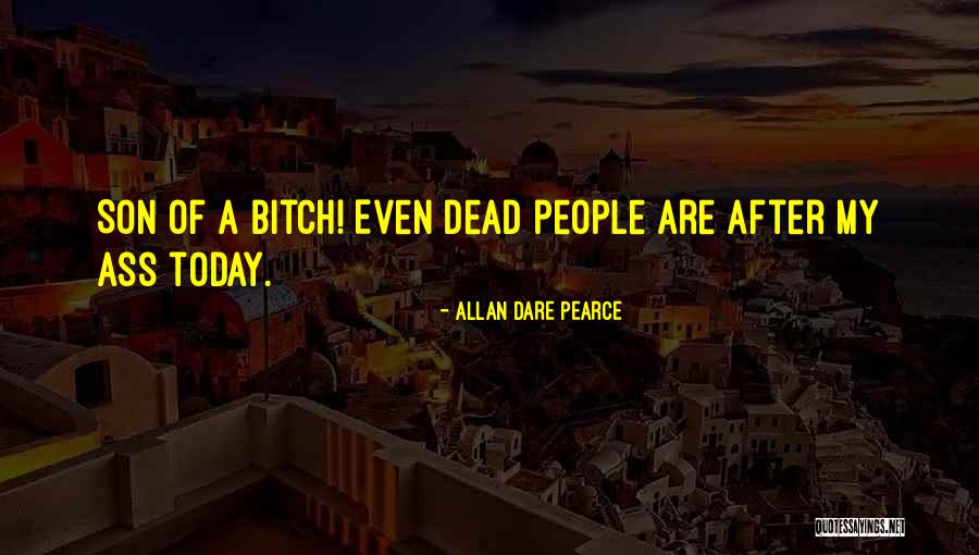My Dead Son Quotes By Allan Dare Pearce My Dead Son Quotes By Allan Dare Pearce