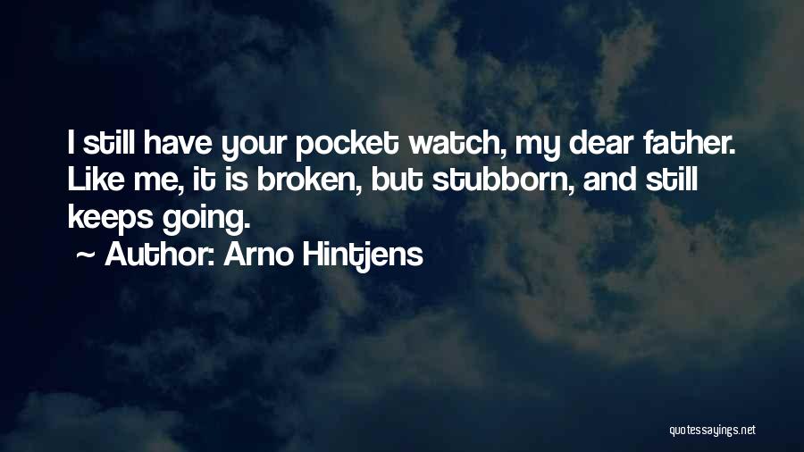 My Dear Father Quotes By Arno Hintjens