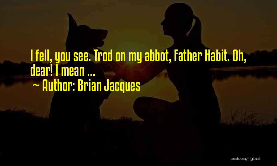 My Dear Father Quotes By Brian Jacques